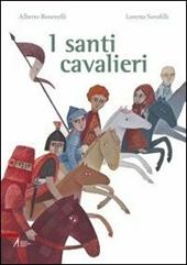 I santi cavalieri. Ediz. illustrata