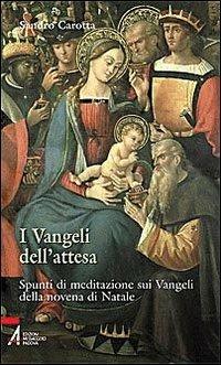 I vangeli dell'attesa. Spunti di meditazione sui vangeli della Novena di Natale - Sandro Carotta - Libro EMP - Edizioni Messaggero Padova 2009, Ascoltare celebrare vivere. Sussidi | Libraccio.it