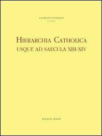 Hierarchia catholica usque ad saecula XIII-XIV. Series episcoporum ecclesiae catholicae  - Libro EMP - Edizioni Messaggero Padova 2012, Hierarchia catholica | Libraccio.it