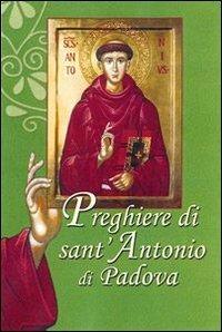 Preghiere di sant'Antonio di Padova  - Libro EMP - Edizioni Messaggero Padova 2009, Un santo per amico | Libraccio.it