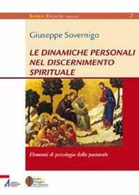 Le dinamiche personali nel discernimento spirituale. Elementi di psicologia della pastorale - Giuseppe Sovernigo - Libro EMP - Edizioni Messaggero Padova 2010, Sophìa. Didachè. Manuali | Libraccio.it
