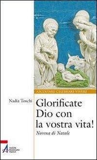 Glorificate Dio con la vostra vita! Novena di Natale - Nadia Toschi - Libro EMP - Edizioni Messaggero Padova 2011, Ascoltare celebrare vivere. Sussidi | Libraccio.it