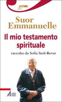 Il mio testamento spirituale. Raccolto da Sofia Stril-Rever - Emmanuelle (suor) - Libro EMP - Edizioni Messaggero Padova 2011, Riflessi gold | Libraccio.it