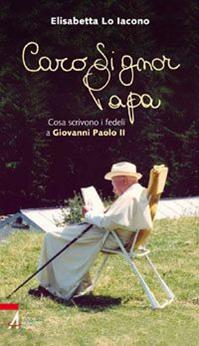 Caro signor Papa. Cosa scrivono i fedeli a Giovanni Paolo II - Elisabetta Lo Iacono - Libro EMP - Edizioni Messaggero Padova 2010 | Libraccio.it