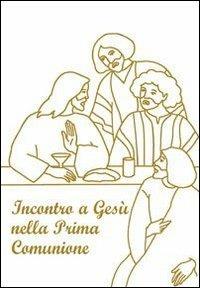 Incontro a Gesù nella prima comunione. Riflessioni e preghiere per fanciulli - Giuseppino De Roma - Libro EMP - Edizioni Messaggero Padova 2010 | Libraccio.it