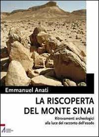 La riscoperta del monte Sinai. Ritrovamenti archeologici alla luce del racconto dell'Esodo. Con DVD - Emmanuel Anati - Libro EMP - Edizioni Messaggero Padova 2010 | Libraccio.it