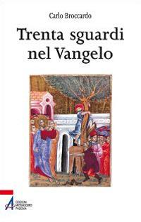 Trenta sguardi nel Vangelo - Carlo Broccardo - Libro EMP - Edizioni Messaggero Padova 2015, Ascoltate e voi vivrete | Libraccio.it