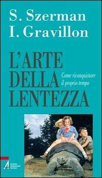 L'arte della lentezza. Come riconquistare il proprio tempo - Isabelle Gravillon, Stephane Szerman - Libro EMP 2011, Problemi & proposte | Libraccio.it