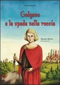 Galgano e la spada nella roccia. Ediz. illustrata - Laura Manaresi - Libro EMP - Edizioni Messaggero Padova 2010 | Libraccio.it