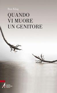 Quando vi muore un genitore - Ron Klug - Libro EMP - Edizioni Messaggero Padova 2011, Accompagnare | Libraccio.it