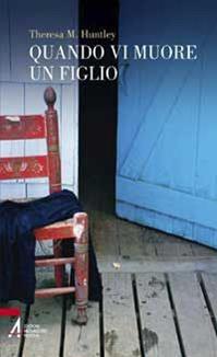 Quando vi muore un figlio - Theresa M. Huntley - Libro EMP - Edizioni Messaggero Padova 2010 | Libraccio.it