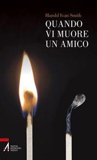 Quando vi muore un amico - Harold I. Smith - Libro EMP - Edizioni Messaggero Padova 2011, Accompagnare | Libraccio.it