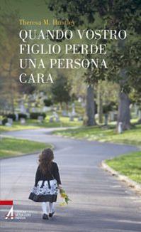 Quando vostro figlio perde una persona cara - Theresa M. Huntley - Libro EMP - Edizioni Messaggero Padova 2011, Accompagnare | Libraccio.it