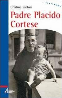 Padre Placido Cortese. La sua vita, dono del silenzio - Cristina Sartori - Libro EMP - Edizioni Messaggero Padova 2010, I testimoni | Libraccio.it