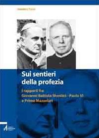 Sui sentieri della profezia. I rapporti fra Giovanni Battista Montini-Paolo VI e Primo Mazzolari  - Libro EMP - Edizioni Messaggero Padova 2010 | Libraccio.it