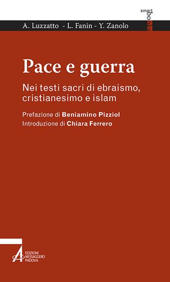 Pace e guerra. Nei testi sacri di ebraismo, cristianesimo e islam - Amos Luzzatto, Luciano Fanin, Yahya Abd al-Ahad Zanolo - Libro EMP - Edizioni Messaggero Padova 2016, Smart books | Libraccio.it