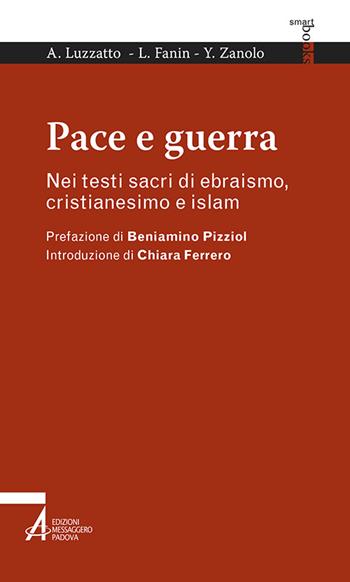 Pace e guerra. Nei testi sacri di ebraismo, cristianesimo e islam - Amos Luzzatto, Luciano Fanin, Yahya Abd al-Ahad Zanolo - Libro EMP 2016, Smart books | Libraccio.it