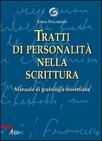 Tratti di personalità nella scrittura. Manuale di grafologia morettiana - Lidia Fogarolo - Libro EMP 2012, Grafologia & psicologia | Libraccio.it