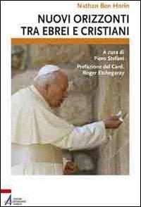 Nuovi orizzonti tra ebrei e cristiani - Nathan Ben Horin - Libro EMP 2011 | Libraccio.it