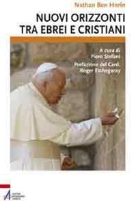 Nuovi orizzonti tra ebrei e cristiani - Nathan Ben Horin - Libro EMP - Edizioni Messaggero Padova 2011 | Libraccio.it