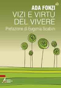 Vizi e virtù del vivere - Ada Fonzi - Libro EMP - Edizioni Messaggero Padova 2011, Autori per l'educazione | Libraccio.it
