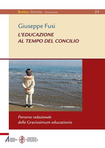 L' educazione al tempo del Concilio. Percorso redazionale della Gravissimum educationis - Giuseppe Fusi - Libro EMP 2018, Sophìa. Episteme. Dissertazioni | Libraccio.it