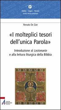 I molteplici tesori dell'unica parola. Introduzione al Lezionario e alla lettura liturgica della Bibbia - Renato De Zan - Libro EMP - Edizioni Messaggero Padova 2012, Dabar-logos-parola | Libraccio.it