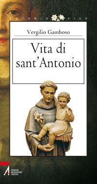 Vita di sant'Antonio - Vergilio Gamboso - Libro EMP 2011, Antonio vivo | Libraccio.it