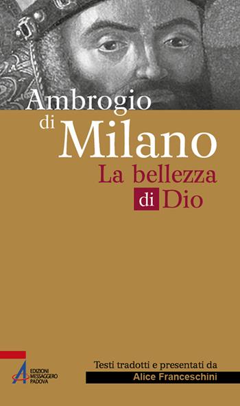 Ambrogio di Milano. La bellezza di Dio  - Libro EMP - Edizioni Messaggero Padova 2022, Sguardo dello spirito | Libraccio.it