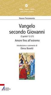 Vangelo secondo Giovanni. Capitoli 12-21. Amore fino all'estremo