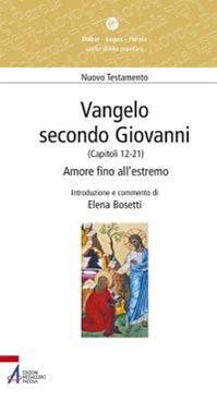Vangelo secondo Giovanni. Capitoli 12-21. Amore fino all'estremo  - Libro EMP - Edizioni Messaggero Padova 2014, Dabar-logos-parola | Libraccio.it