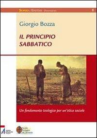 Il principio sabbatico. Un fondamento teologico per un'etica sociale - Giorgio Bozza - Libro EMP 2011, Sophìa. Episteme. Dissertazioni | Libraccio.it