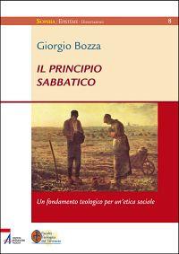 Il principio sabbatico. Un fondamento teologico per un'etica sociale - Giorgio Bozza - Libro EMP - Edizioni Messaggero Padova 2011, Sophìa. Episteme. Dissertazioni | Libraccio.it
