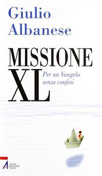 Missione XL. Per un Vangelo senza confini - Giulio Albanese - Libro EMP 2012, Problemi & proposte | Libraccio.it