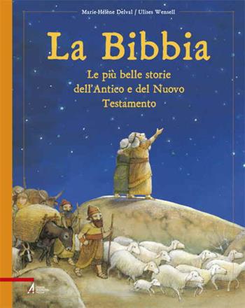 La Bibbia. Le più belle storie dell'Antico e del Nuovo Testamento - Marie-Hélène Delval - Libro EMP - Edizioni Messaggero Padova 2015, Fuori collana | Libraccio.it