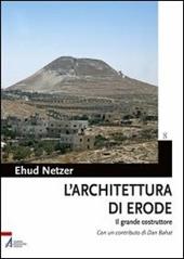 L' architettura di Erode. Il grande costruttore