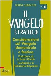 Il Vangelo strabico. Considerazioni sul vangelo domenicale e festivo. Anno B - Benito Giorgetta - Libro EMP - Edizioni Messaggero Padova 2011, Shemà. Ascolto e annuncio | Libraccio.it