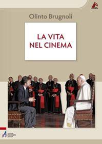 La vita nel cinema - Olinto Brugnoli - Libro EMP - Edizioni Messaggero Padova 2012, Vie formative | Libraccio.it