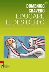 Educare il desiderio - Domenico Cravero - Libro EMP - Edizioni Messaggero Padova 2012, Autori per l'educazione | Libraccio.it