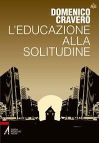 L'educazione alla solitudine - Domenico Cravero - Libro EMP - Edizioni Messaggero Padova 2012, Autori per l'educazione | Libraccio.it
