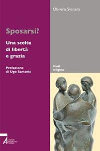 Sposarsi? Una scelta di libertà e grazia - Oliviero Svanera - Libro EMP 2011, Studi religiosi | Libraccio.it