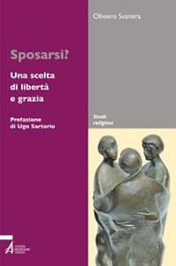 Sposarsi? Una scelta di libertà e grazia - Oliviero Svanera - Libro EMP - Edizioni Messaggero Padova 2011, Studi religiosi | Libraccio.it