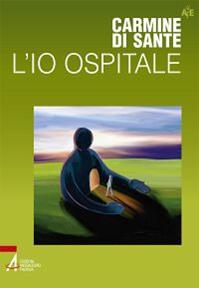 L'io ospitale - Carmine Di Sante - Libro EMP - Edizioni Messaggero Padova 2012, Autori per l'educazione | Libraccio.it