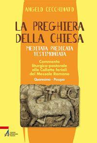 La preghiera della Chiesa. Meditata, predicata, testimoniata. Commento liturgico-pastorale alle collette feriali del messale romano. Vol. 2 - Angelo Cecchinato - Libro EMP - Edizioni Messaggero Padova 2012, Shemà. Ascolto e annuncio | Libraccio.it