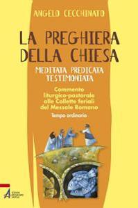 La preghiera della Chiesa. Meditata, predicata, testimoniata. Commento liturgico-pastorale alle collette feriali del messale romano. Vol. 3 - Angelo Cecchinato - Libro EMP - Edizioni Messaggero Padova 2012, Shemà. Ascolto e annuncio | Libraccio.it