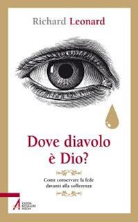 Dove diavolo è Dio? Come conservare la fede davanti alla sofferenza - Richard Leonard - Libro EMP - Edizioni Messaggero Padova 2013, Pietre preziose | Libraccio.it