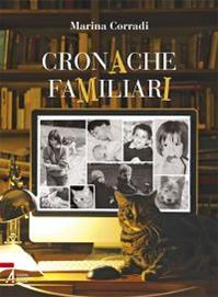 Cronache familiari - Marina Corradi - Libro EMP 2012, I cartonati | Libraccio.it