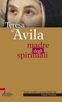 Teresa d'Avila. Madre degli spirituali  - Libro EMP - Edizioni Messaggero Padova 2013, Sguardo dello spirito | Libraccio.it