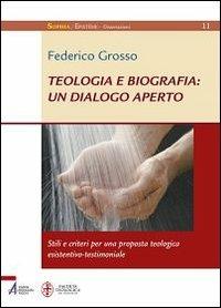 Teologia e biografia: un dialogo aperto. Stili e criteri per una proposta teologica esistentivo-testimoniale - Federico Grosso - Libro EMP - Edizioni Messaggero Padova 2012, Sophìa. Episteme. Dissertazioni | Libraccio.it