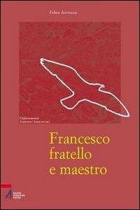Francesco fratello e maestro - Felice Accrocca - Libro EMP 2012, Orientamenti formativi francescani | Libraccio.it